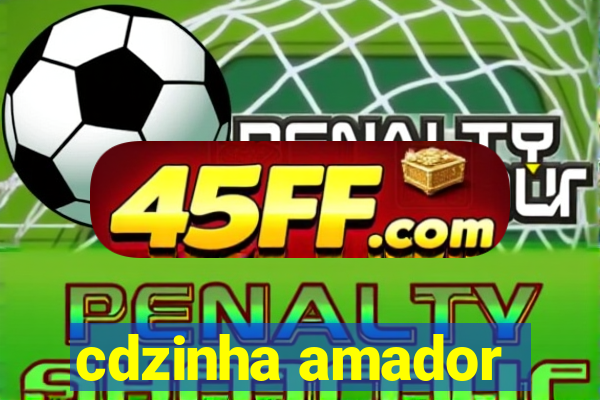 cdzinha amador